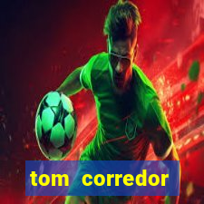 tom corredor dinheiro infinito